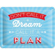 NA Tin Sign 15x20 - Don't Call it a Dream