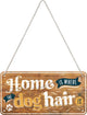 NA Hanging Sign - Home is where the Dog Hair is