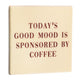 Tegeltje - Today's Good Mood, Coffee