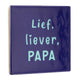 Tegeltje - Lief, liever, papa
