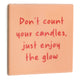 Tegeltje - Don't Count your Candles... Glow
