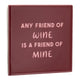 Tegeltje - Any Friend of Wine