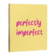 Tegeltje - Perfectly Imperfect