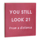 Tegeltje - You still look 21
