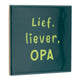 Tegeltje - Lief, liever, opa