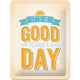 NA Tin Sign 15x20 - It's a Good Day