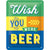 NA Tin Sign 15x20 - Wish You Beer