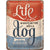 NA Tin Sign 15x20 - Life is Better Dog