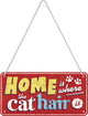 NA Hanging Sign - Home is where the Cat Hair is