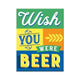 NA Magnet 6x8 - Wish You Were Beer